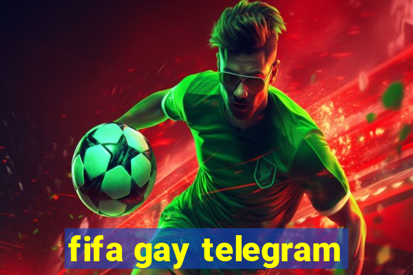 fifa gay telegram